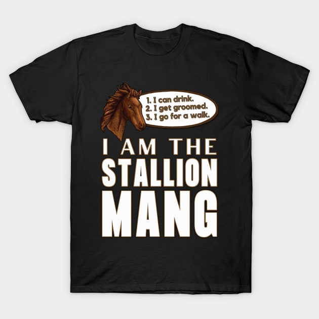 I Am The Stallion Mang T-Shirt by SusceptibleDesigns